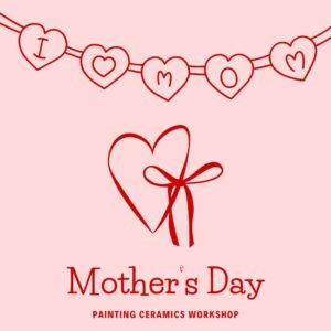 Mother's Day Workshop 10/05 @Just Claying Studio